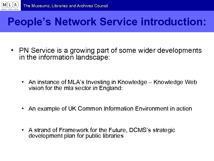 The Museums, Libraries and Archives Council People’s Network Service introduction: • PN Service is