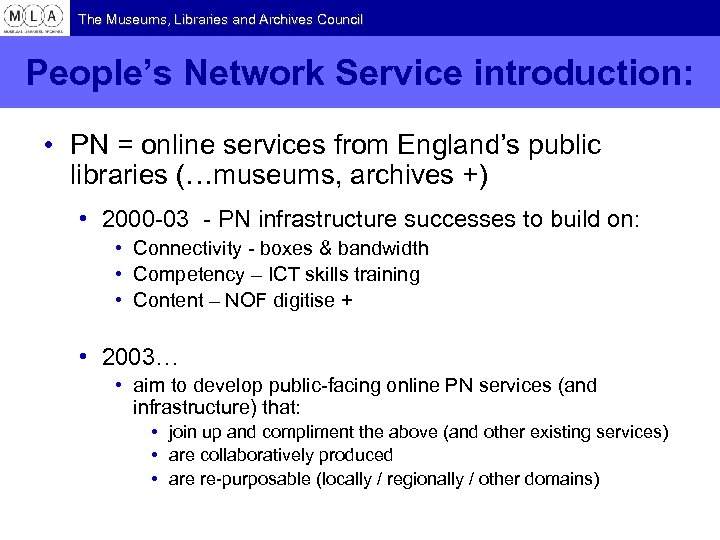 The Museums, Libraries and Archives Council People’s Network Service introduction: • PN = online