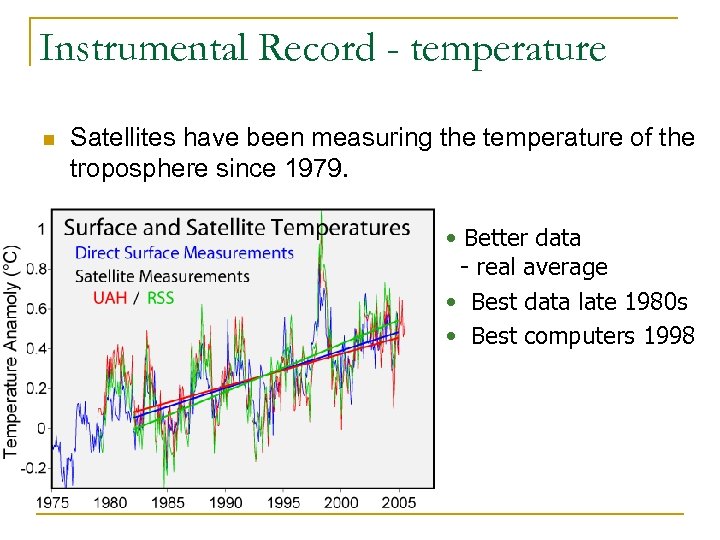 Instrumental Record - temperature n Satellites have been measuring the temperature of the troposphere