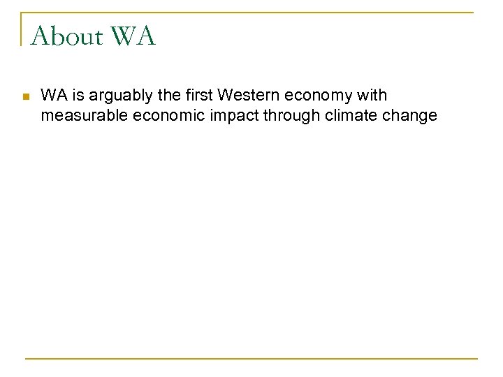 About WA n WA is arguably the first Western economy with measurable economic impact