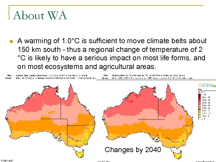 About WA n A warming of 1. 0°C is sufficient to move climate belts