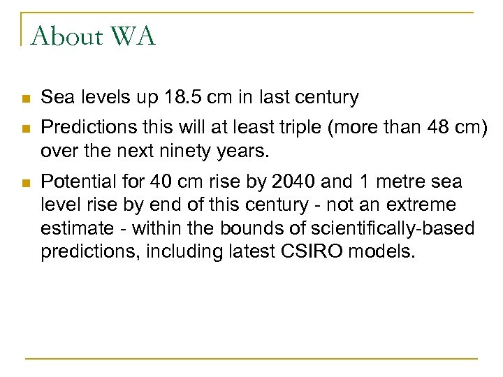 About WA n Sea levels up 18. 5 cm in last century n Predictions