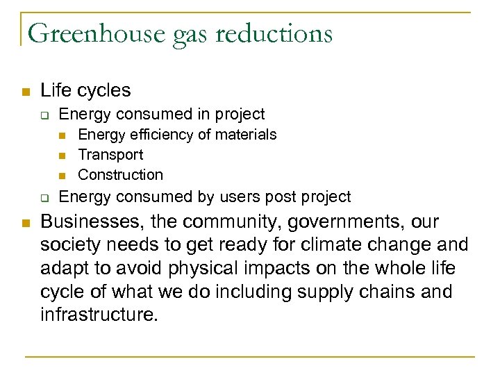 Greenhouse gas reductions n Life cycles q Energy consumed in project n n n