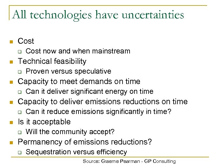 All technologies have uncertainties n Cost q n Technical feasibility q n Can it