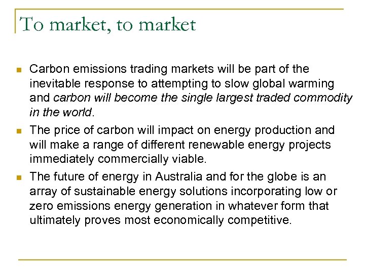 To market, to market n n n Carbon emissions trading markets will be part