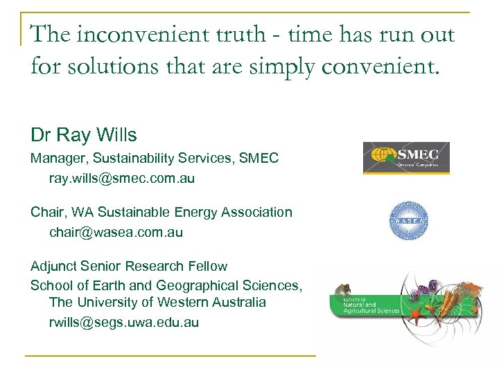 The inconvenient truth - time has run out for solutions that are simply convenient.