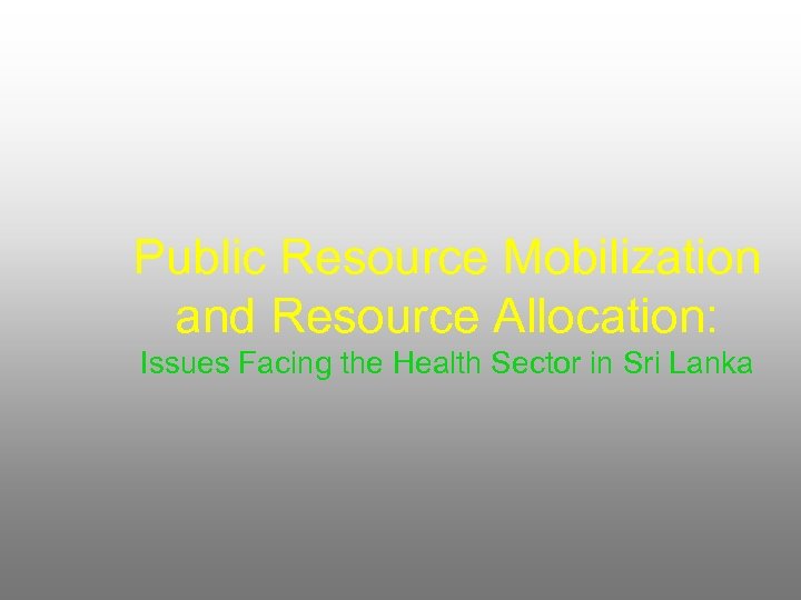 Public Resource Mobilization and Resource Allocation: Issues Facing the Health Sector in Sri Lanka