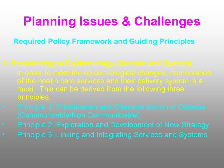 Planning Issues & Challenges Required Policy Framework and Guiding Principles 1: Responding to Epidemiology