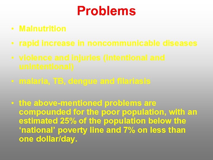 Problems • Malnutrition • rapid increase in noncommunicable diseases • violence and injuries (intentional