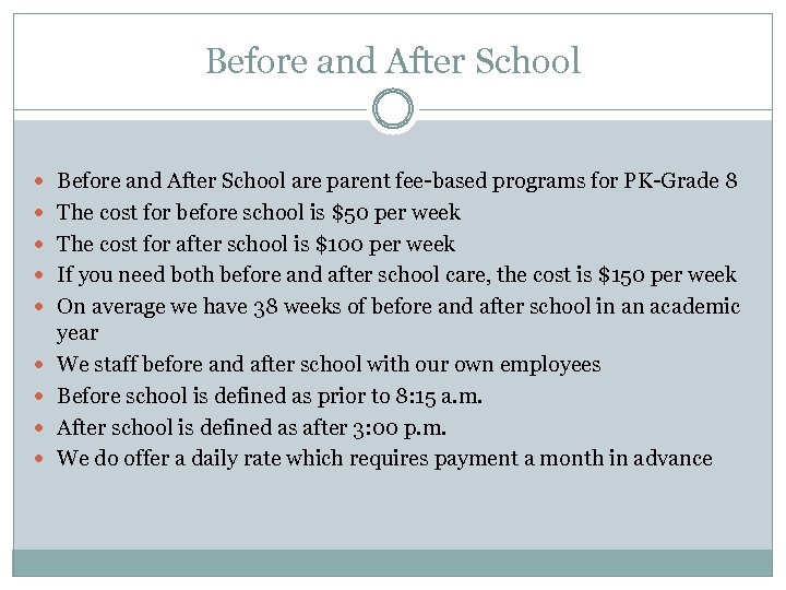 Before and After School are parent fee-based programs for PK-Grade 8 The cost for