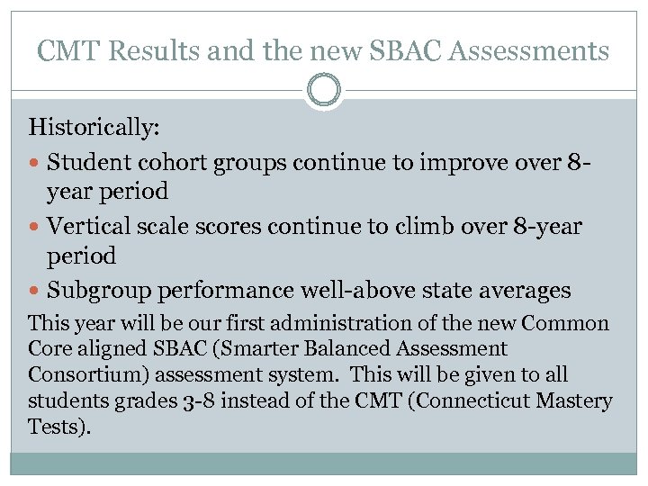 CMT Results and the new SBAC Assessments Historically: Student cohort groups continue to improve