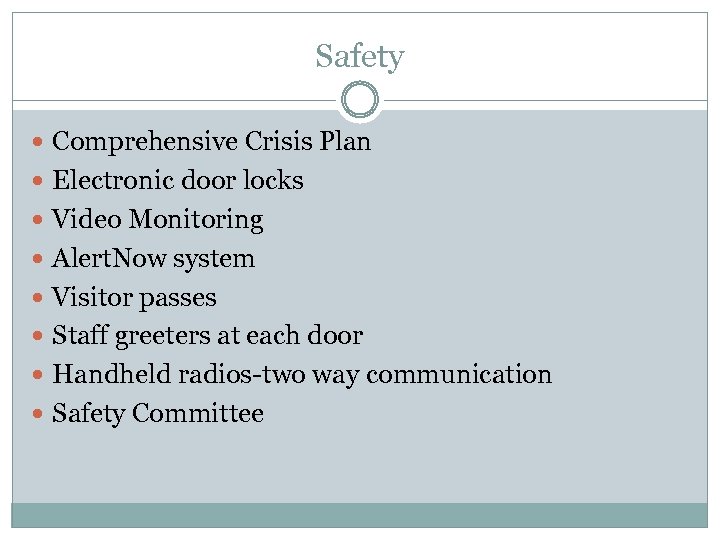 Safety Comprehensive Crisis Plan Electronic door locks Video Monitoring Alert. Now system Visitor passes