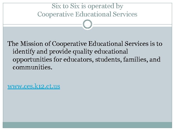 Six to Six is operated by Cooperative Educational Services The Mission of Cooperative Educational