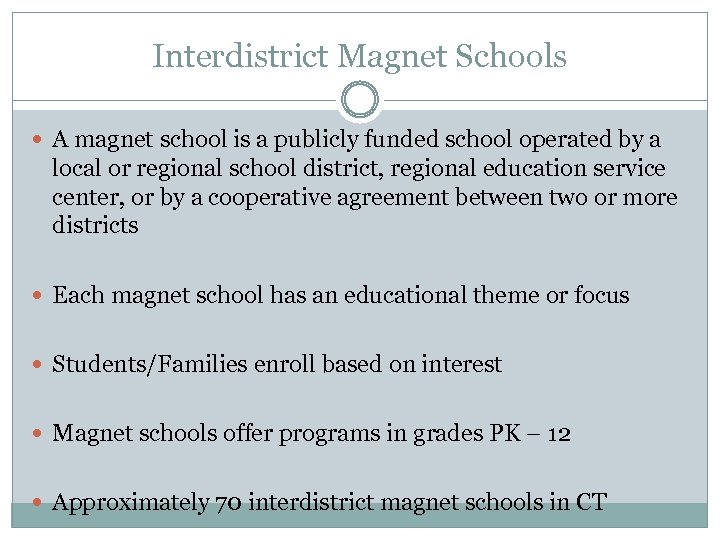 Interdistrict Magnet Schools A magnet school is a publicly funded school operated by a