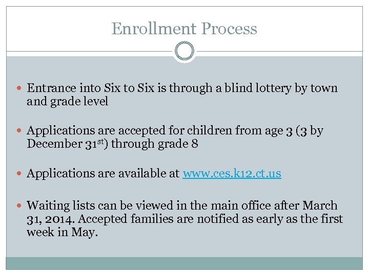 Enrollment Process Entrance into Six is through a blind lottery by town and grade