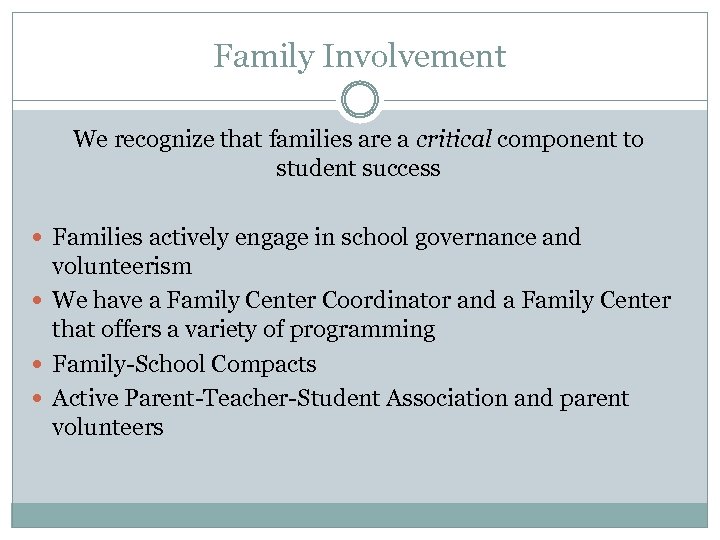 Family Involvement We recognize that families are a critical component to student success Families