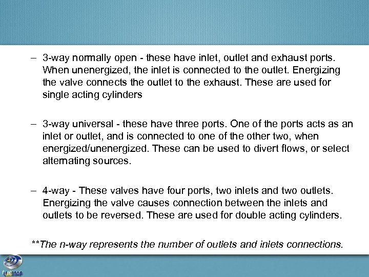 – 3 -way normally open - these have inlet, outlet and exhaust ports. When
