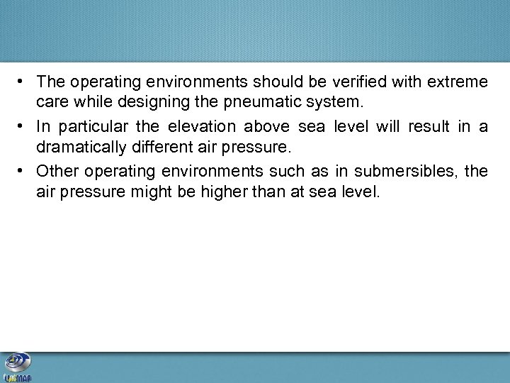  • The operating environments should be verified with extreme care while designing the