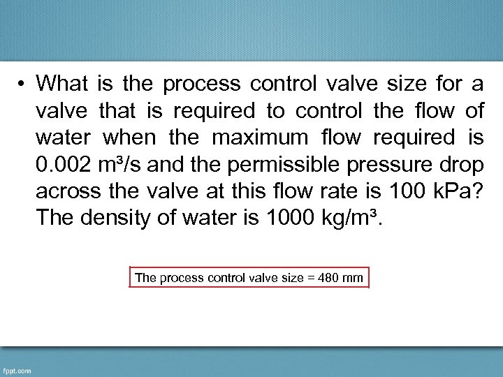  • What is the process control valve size for a valve that is