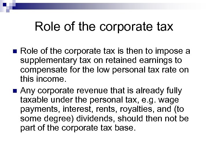 Role of the corporate tax n n Role of the corporate tax is then