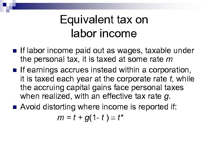 Equivalent tax on labor income n n n If labor income paid out as