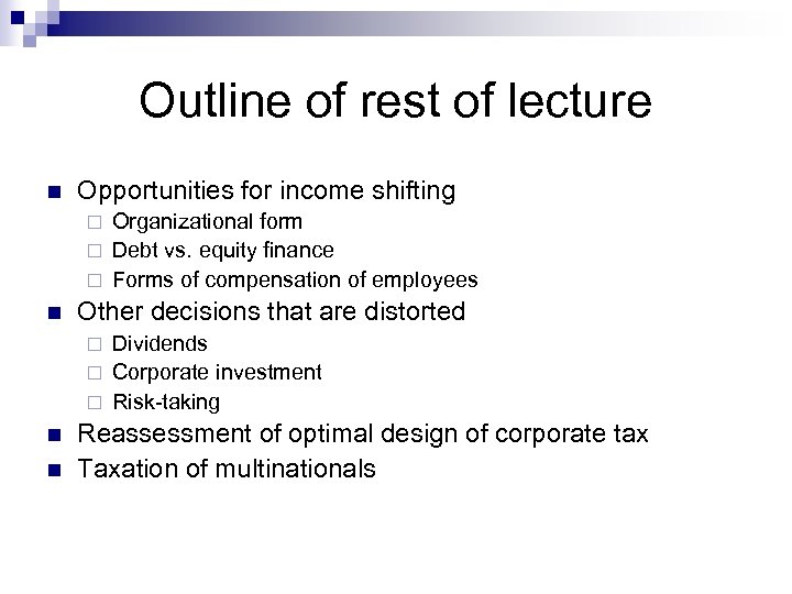 Outline of rest of lecture n Opportunities for income shifting Organizational form ¨ Debt