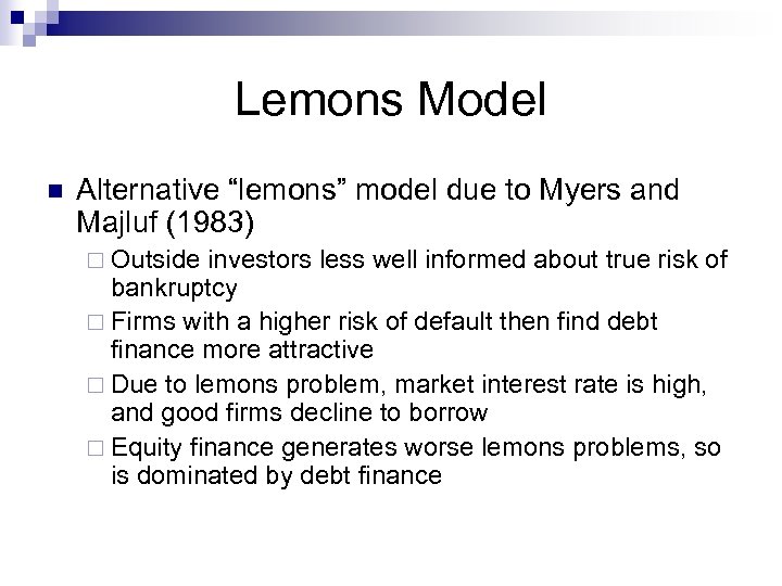 Lemons Model n Alternative “lemons” model due to Myers and Majluf (1983) ¨ Outside