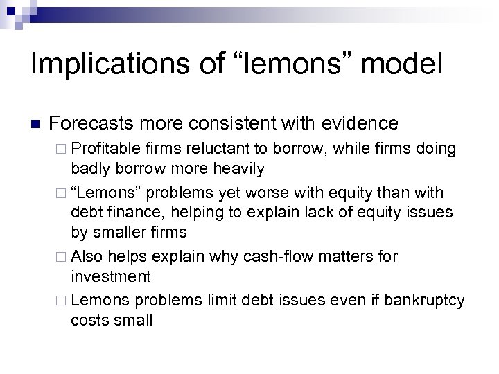 Implications of “lemons” model n Forecasts more consistent with evidence ¨ Profitable firms reluctant