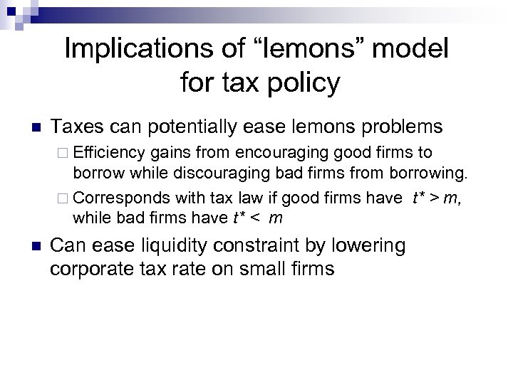 Implications of “lemons” model for tax policy n Taxes can potentially ease lemons problems