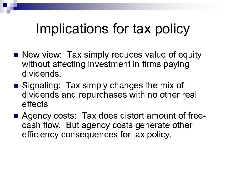 Implications for tax policy n n n New view: Tax simply reduces value of