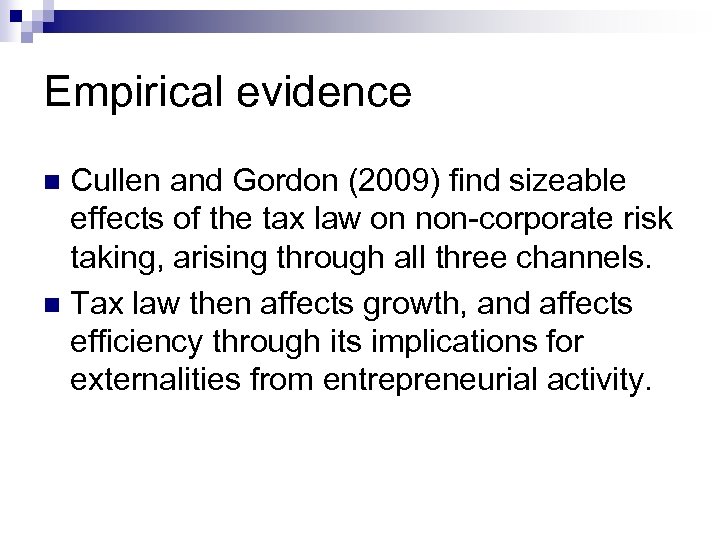 Empirical evidence Cullen and Gordon (2009) find sizeable effects of the tax law on