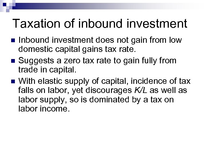 Taxation of inbound investment n n n Inbound investment does not gain from low