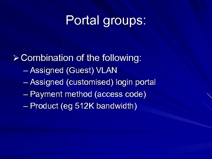 Portal groups: Ø Combination of the following: – Assigned (Guest) VLAN – Assigned (customised)
