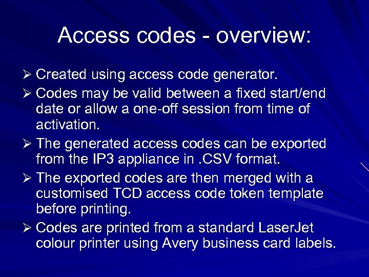 Access codes - overview: Ø Created using access code generator. Ø Codes may be