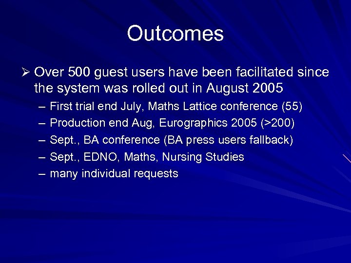 Outcomes Ø Over 500 guest users have been facilitated since the system was rolled