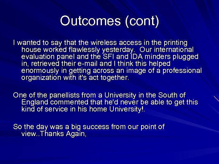 Outcomes (cont) I wanted to say that the wireless access in the printing house