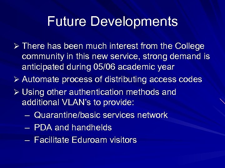 Future Developments Ø There has been much interest from the College community in this