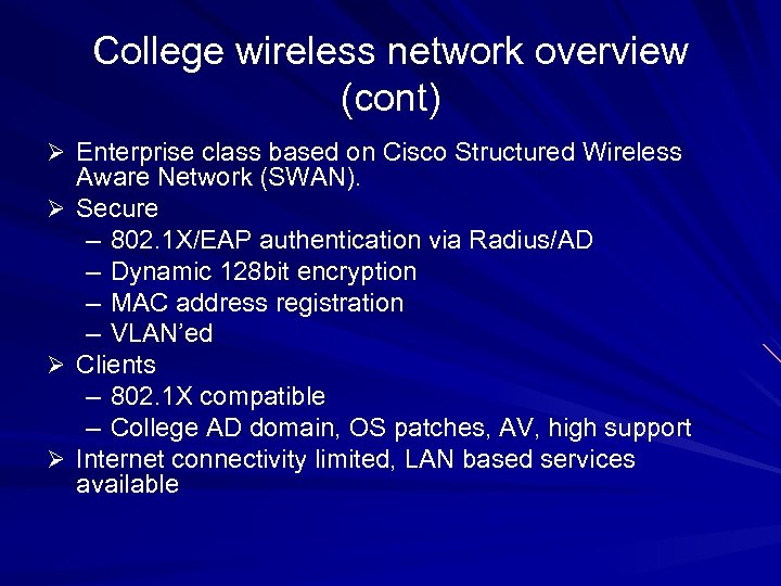 College wireless network overview (cont) Ø Enterprise class based on Cisco Structured Wireless Aware