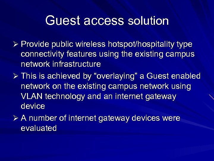 Guest access solution Ø Provide public wireless hotspot/hospitality type connectivity features using the existing