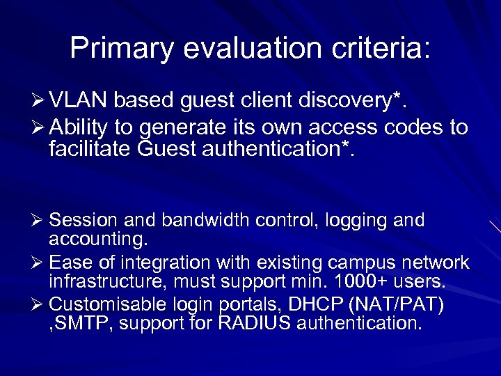 Primary evaluation criteria: Ø VLAN based guest client discovery*. Ø Ability to generate its
