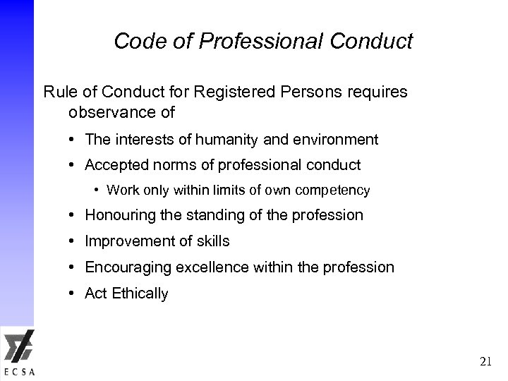 Code of Professional Conduct Rule of Conduct for Registered Persons requires observance of •