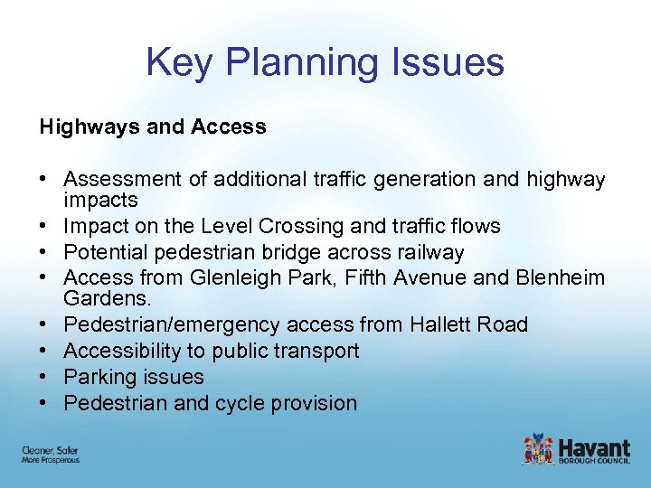 Key Planning Issues Highways and Access • Assessment of additional traffic generation and highway