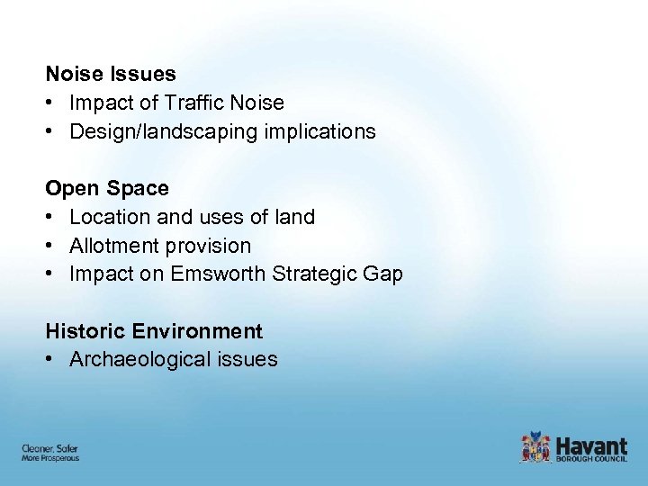 Noise Issues • Impact of Traffic Noise • Design/landscaping implications Open Space • Location