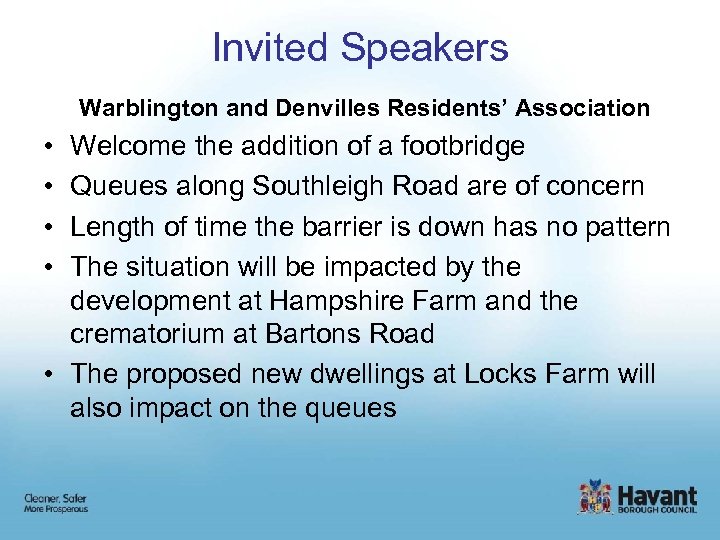 Invited Speakers Warblington and Denvilles Residents’ Association • • Welcome the addition of a