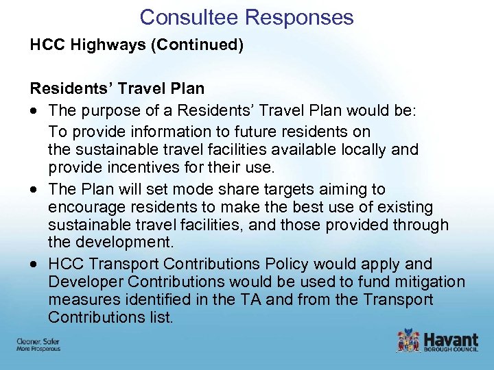 Consultee Responses HCC Highways (Continued) Residents’ Travel Plan The purpose of a Residents’ Travel