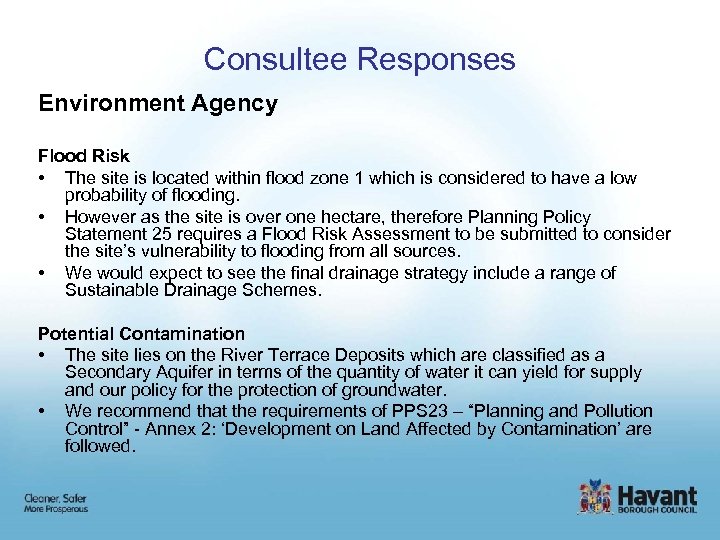 Consultee Responses Environment Agency Flood Risk • The site is located within flood zone