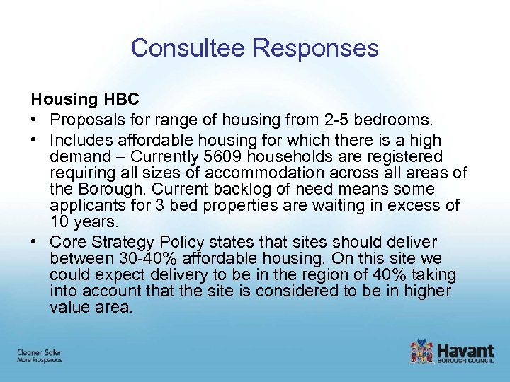 Consultee Responses Housing HBC • Proposals for range of housing from 2 -5 bedrooms.