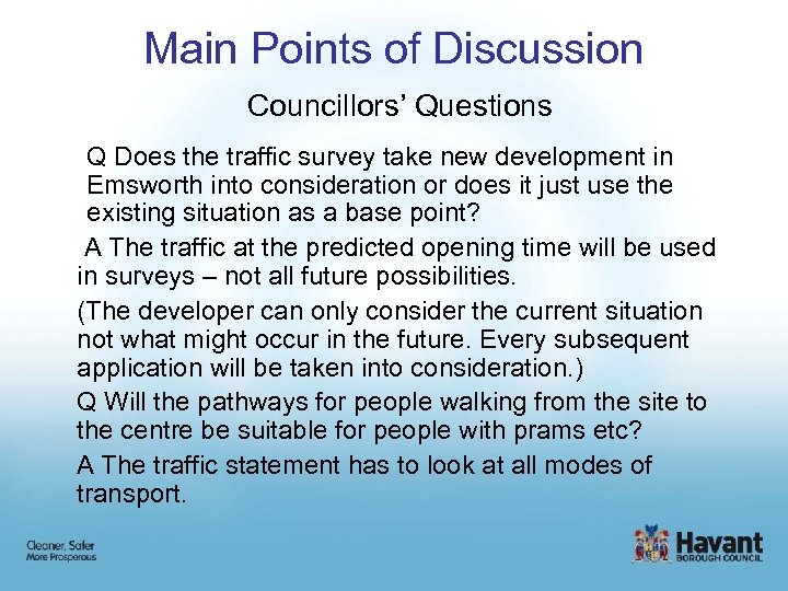 Main Points of Discussion Councillors’ Questions Q Does the traffic survey take new development
