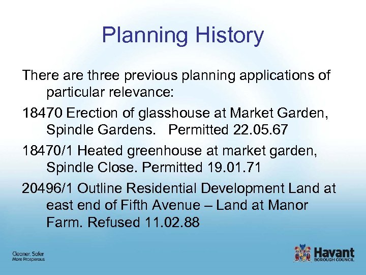 Planning History There are three previous planning applications of particular relevance: 18470 Erection of