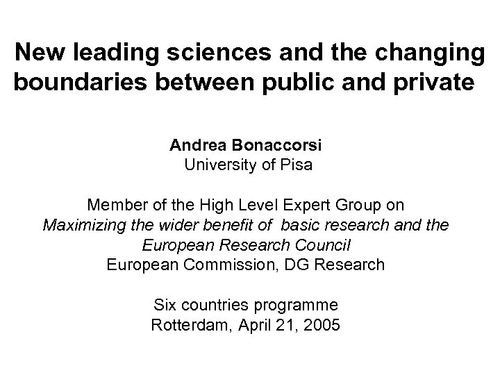 New leading sciences and the changing boundaries between public and private Andrea Bonaccorsi University